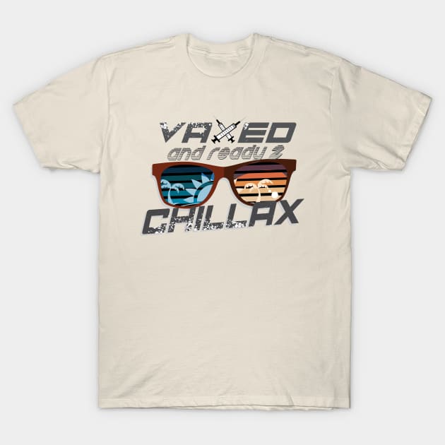 Vaxed & Ready 2 Chillax T-Shirt by Teeman